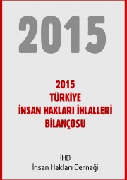 2015 TÜRKİYE İNSAN HAKLARI İHLALLERİ BİLANÇOSU