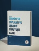 Bilgi Notu: Türkiye’de Toplantı ve Gösteri Yürüyüşü Hakkı
